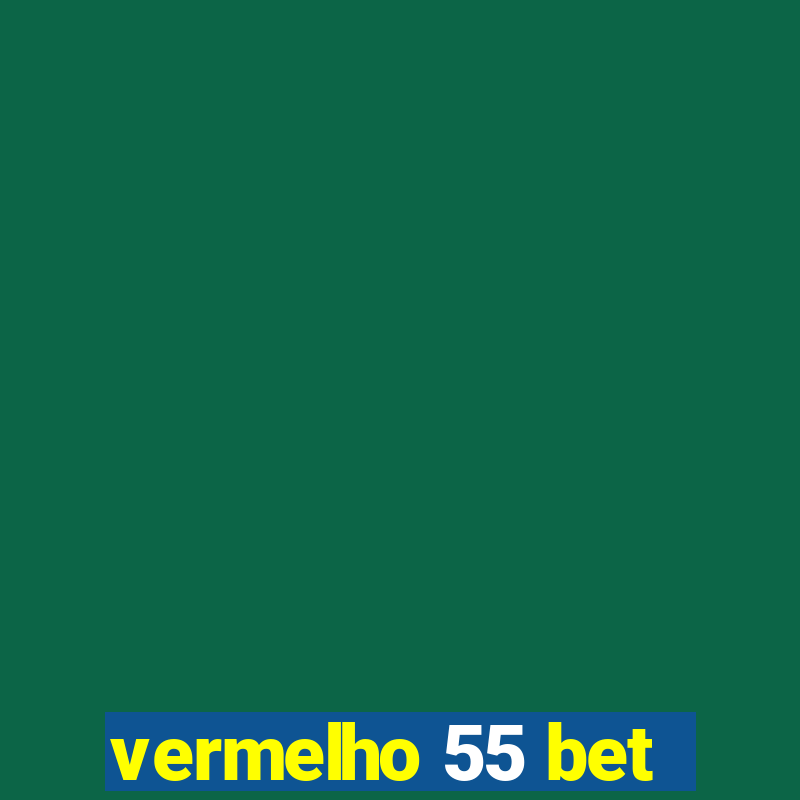 vermelho 55 bet